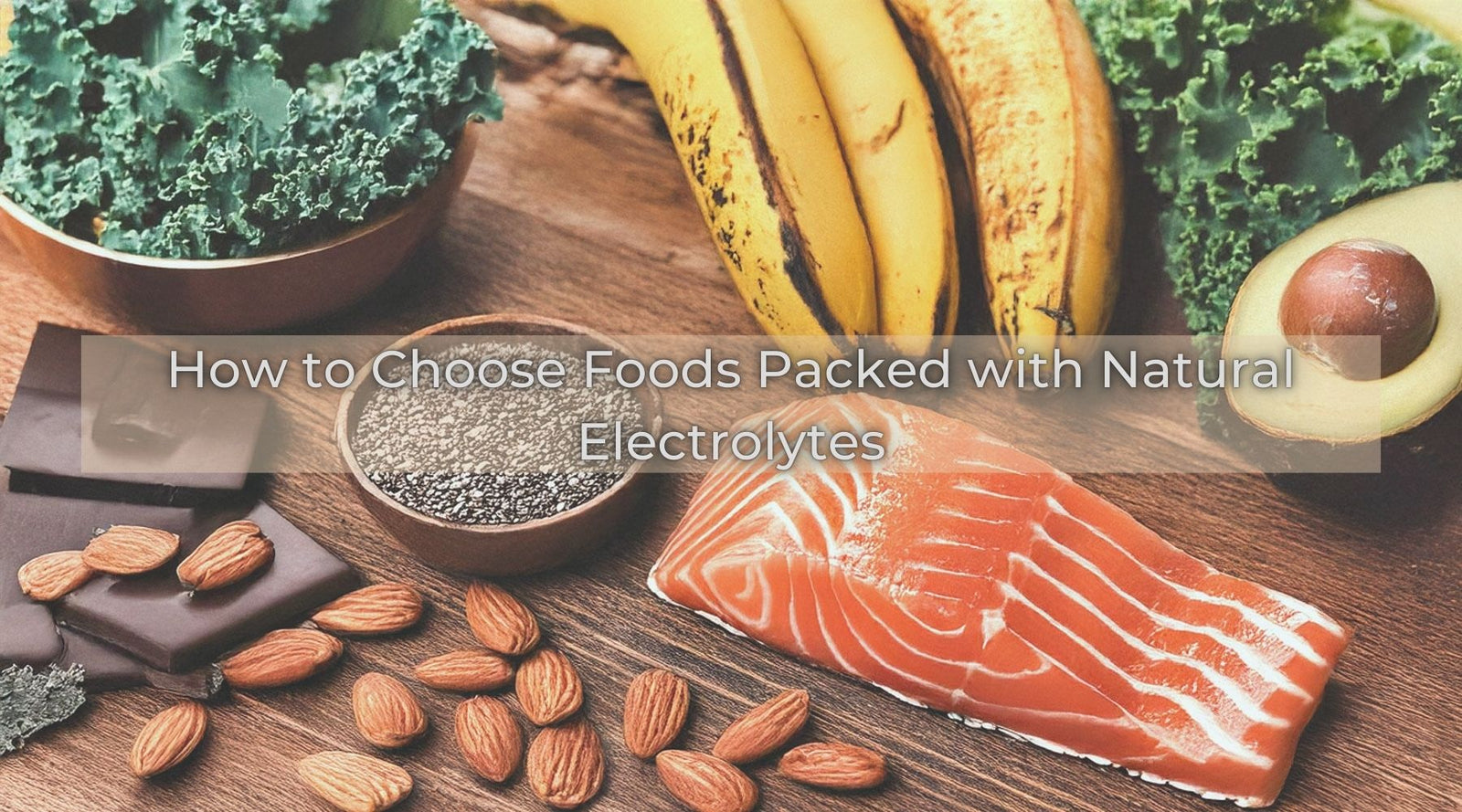 Assortment of foods rich in natural electrolytes with text overlay “How to Choose Foods Packed with Natural Electrolytes."