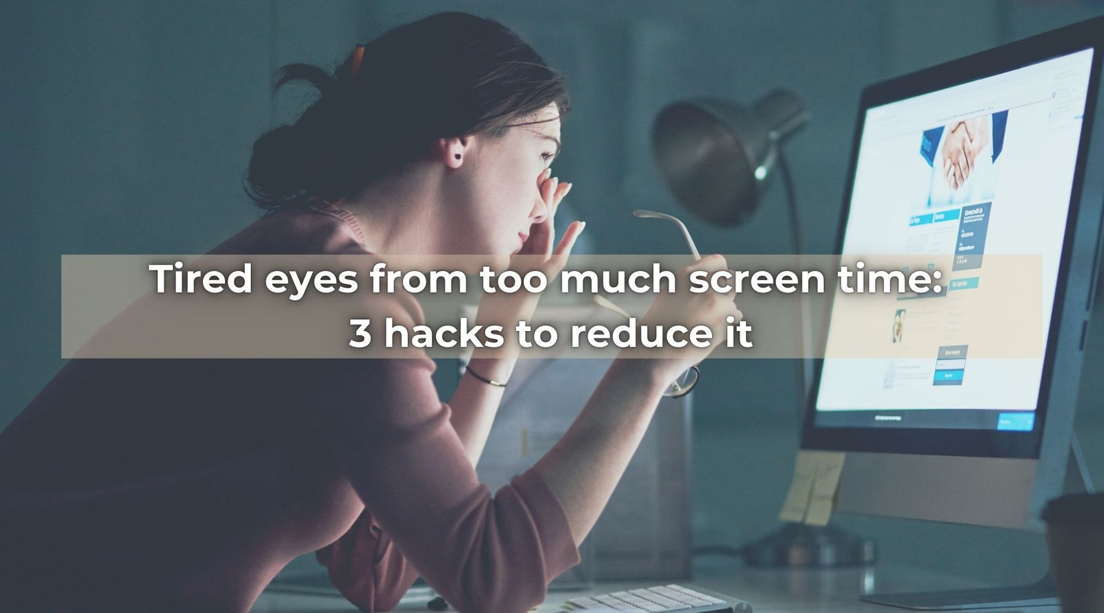 Woman rubbing eyes from screen fatigue with text overlay “Tired eyes from too much screen time: 3 hacks to reduce it.”